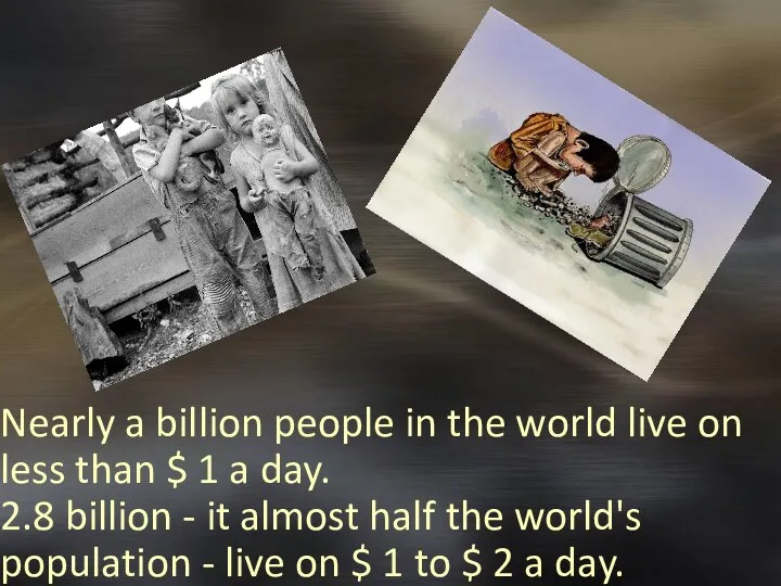 Nearly a billion people in the world live on less