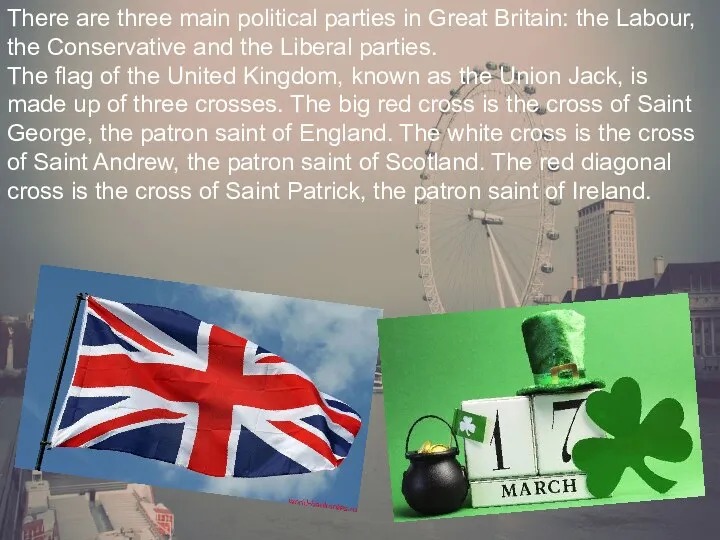 There are three main political parties in Great Britain: the Labour, the Conservative