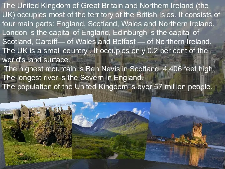 The United Kingdom of Great Britain and Northern Ireland (the UK) occupies most