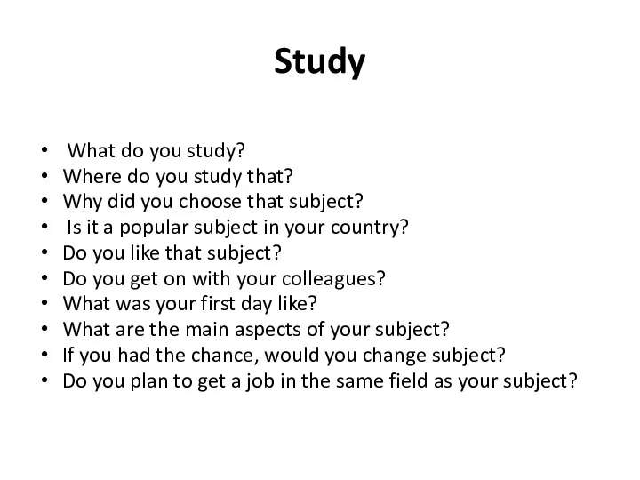 Study What do you study? Where do you study that?