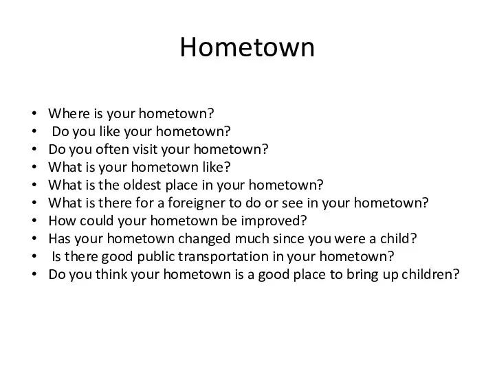 Hometown Where is your hometown? Do you like your hometown?