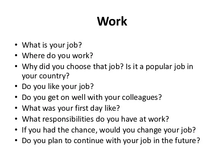 Work What is your job? Where do you work? Why