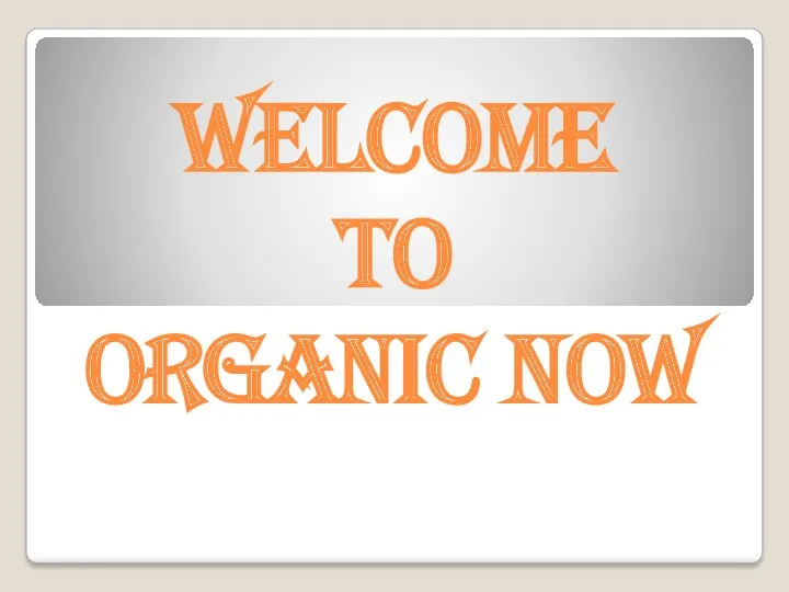 Welcome to Organic-Now