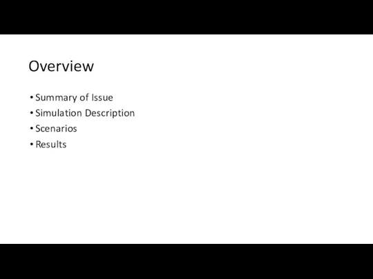 Overview Summary of Issue Simulation Description Scenarios Results