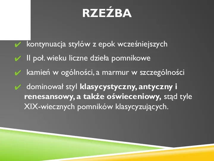 RZEŹBA kontynuacja stylów z epok wcześniejszych II poł. wieku liczne