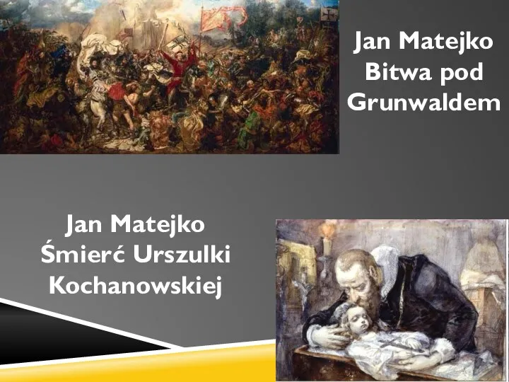 Jan Matejko Bitwa pod Grunwaldem Jan Matejko Śmierć Urszulki Kochanowskiej