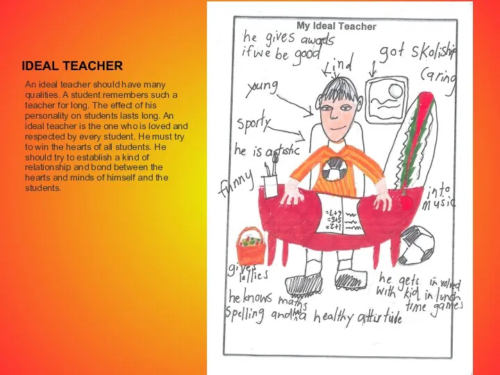 IDEAL TEACHER An ideal teacher should have many qualities. A