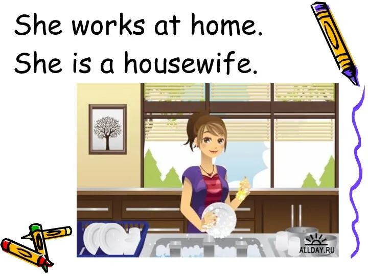 She works at home. She is a housewife.
