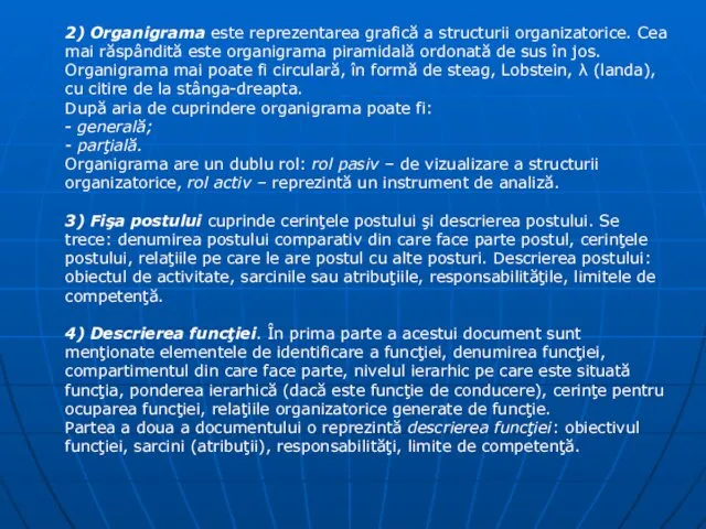 2) Organigrama este reprezentarea grafică a structurii organizatorice. Cea mai