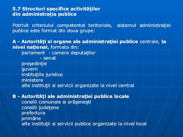 5.7 Structuri specifice activităţilor din administraţia publica Potrivit criteriului competentei teritoriale, sistemul administraţiei