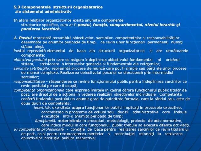 5.3 Componentele structurii organizatorice ale sistemului administrativ In afara relaţiilor organizatorice exista anumite