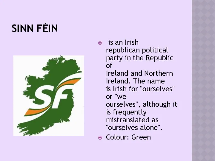SINN FÉIN is an Irish republican political party in the