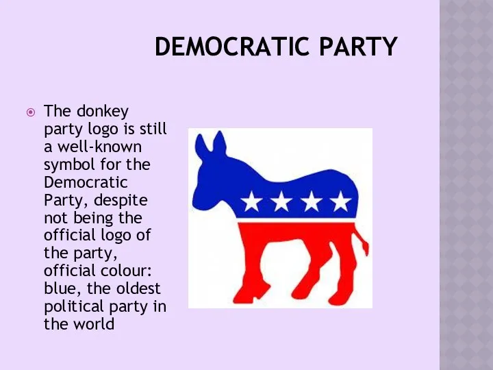 DEMOCRATIC PARTY The donkey party logo is still a well-known
