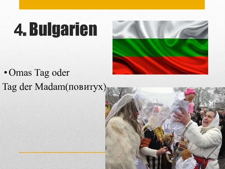 4. Bulgarien Omas Tag oder Tag der Madam(повитух)