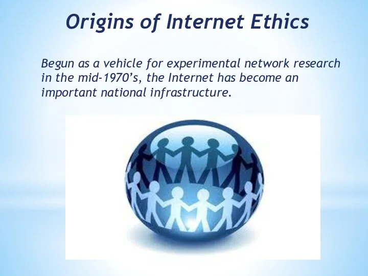 Origins of Internet Ethics Begun as a vehicle for experimental network research in