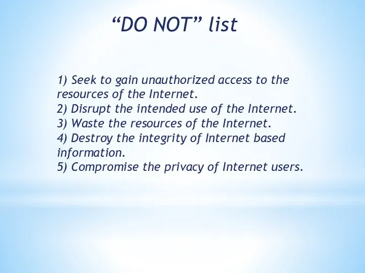 1) Seek to gain unauthorized access to the resources of the Internet. 2)