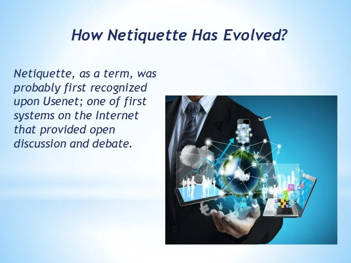 How Netiquette Has Evolved? Netiquette, as a term, was probably first recognized upon