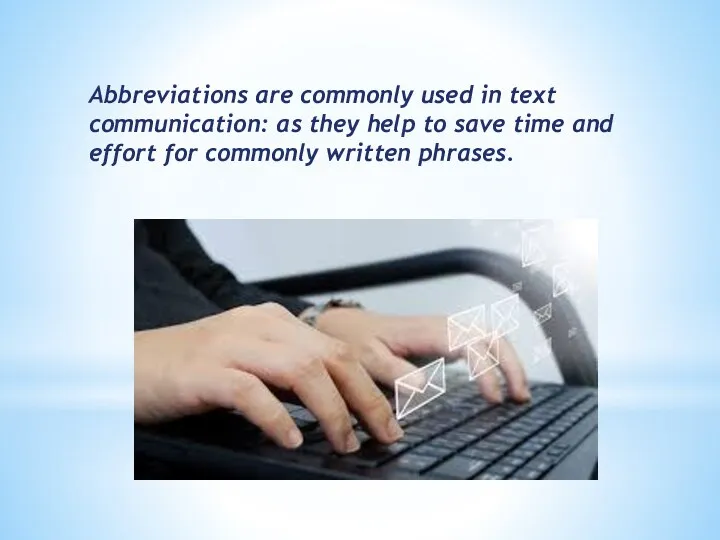 Abbreviations are commonly used in text communication: as they help to save time