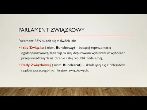 Parlament RFN składa się z dwóch izb: Izby Związku ( niem. Bundestag) –
