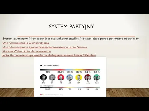 SYSTEM PARTYJNY System partyjny w Niemczech jest stosunkowo stabilny.Najważniejsze partie