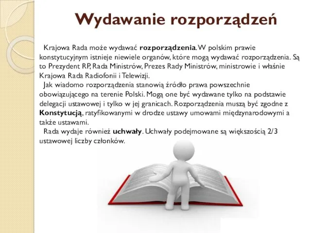 Wydawanie rozporządzeń Krajowa Rada może wydawać rozporządzenia. W polskim prawie