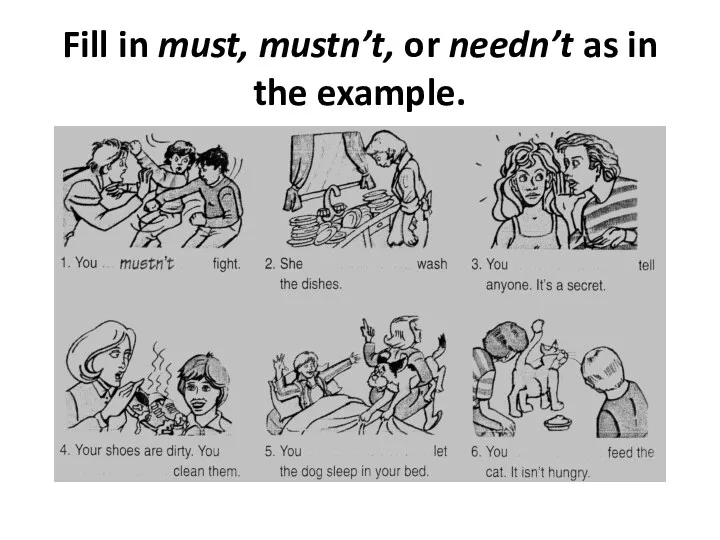 Fill in must, mustn’t, or needn’t as in the example.