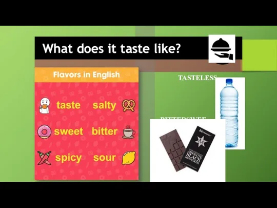What does it taste like? TASTELESS BITTERSWEET