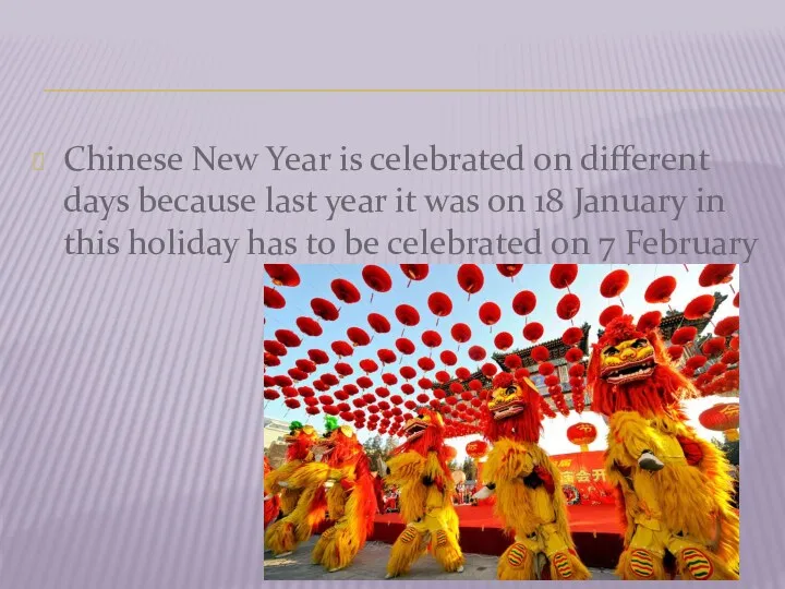 Chinese New Year is celebrated on different days because last