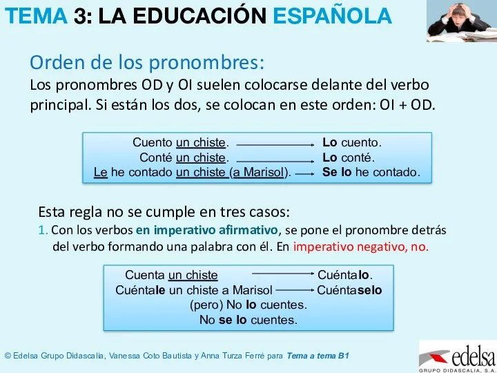 Orden de los pronombres: Los pronombres OD y OI suelen