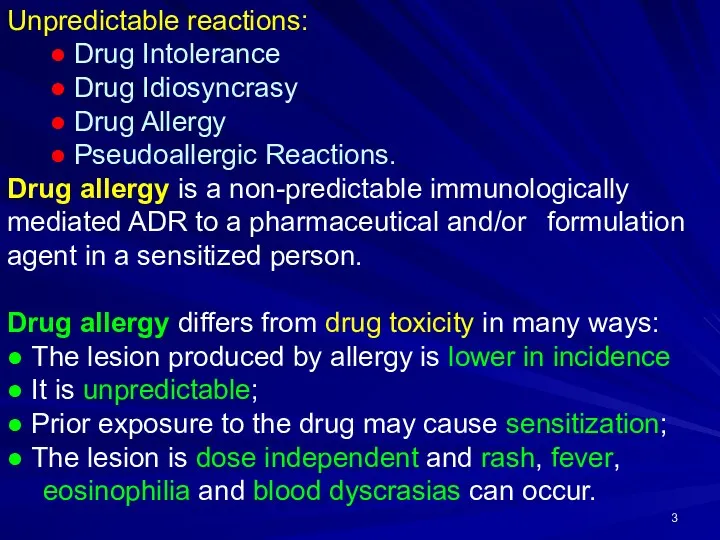 Unpredictable reactions: ● Drug Intolerance ● Drug Idiosyncrasy ● Drug Allergy ● Pseudoallergic