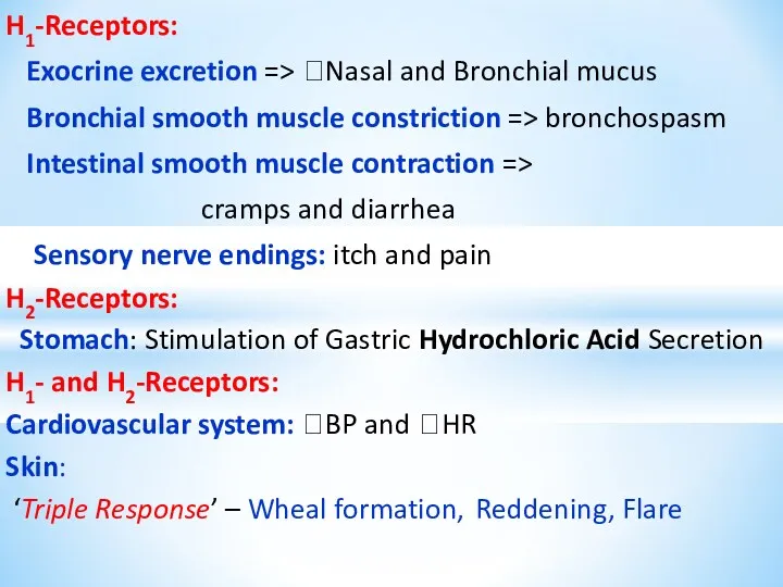 H1-Receptors: Exocrine excretion => ?Nasal and Bronchial mucus Bronchial smooth muscle constriction =>
