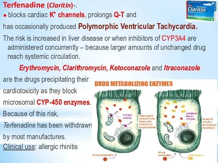 Terfenadine (Claritin)-. ● blocks cardiac K+ channels, prolongs Q-T and