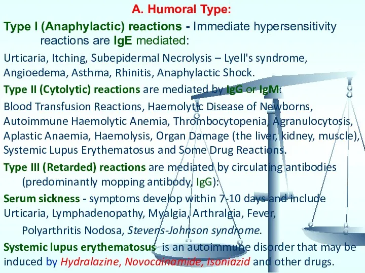 A. Humoral Type: Type I (Anaphylactic) reactions - Immediate hypersensitivity reactions are IgE