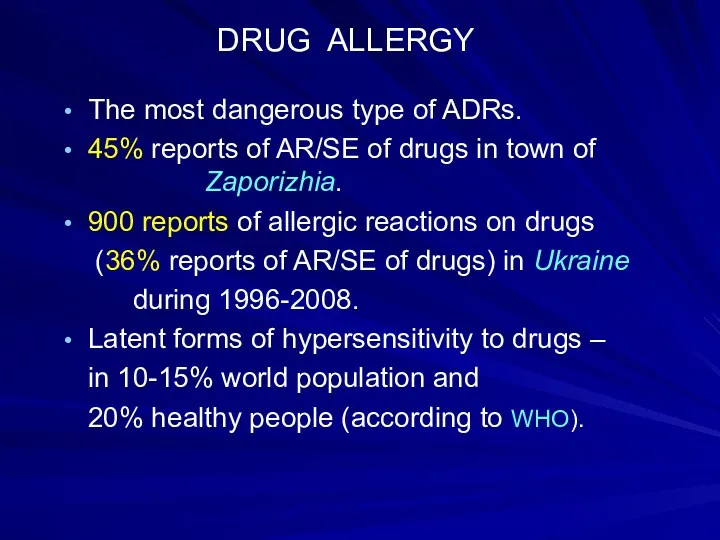 DRUG ALLERGY The most dangerous type of ADRs. 45% reports of AR/SE of