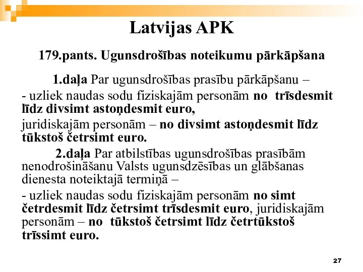 Latvijas APK 179.pants. Ugunsdrošības noteikumu pārkāpšana 1.daļa Par ugunsdrošības prasību