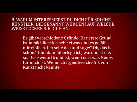 8. WARUM INTERESSIERST DU DICH FÜR SOLCHE KÜNSTLER, DIE GENANNT