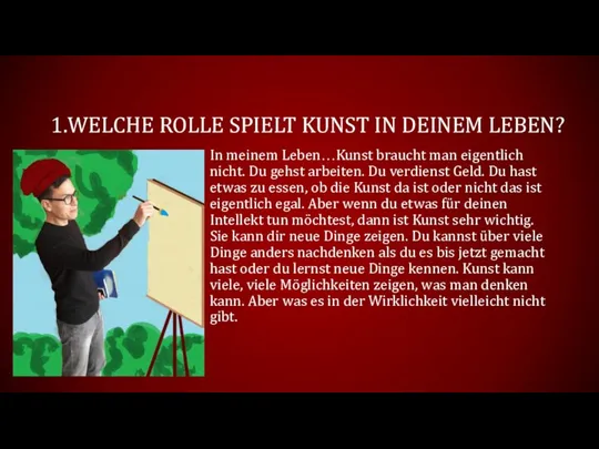 1.WELCHE ROLLE SPIELT KUNST IN DEINEM LEBEN? In meinem Leben…Kunst