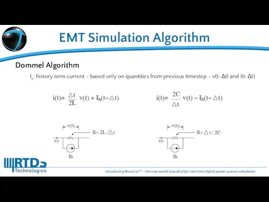 EMT Simulation Algorithm Dommel Algorithm Ih: history term current –