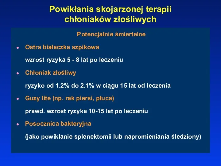 Powikłania skojarzonej terapii chłoniaków złośliwych Potencjalnie śmiertelne Ostra białaczka szpikowa wzrost ryzyka 5