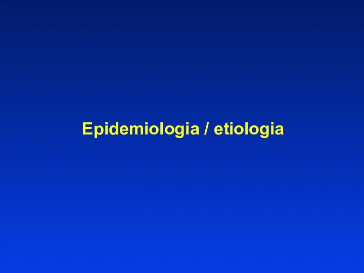 Epidemiologia / etiologia
