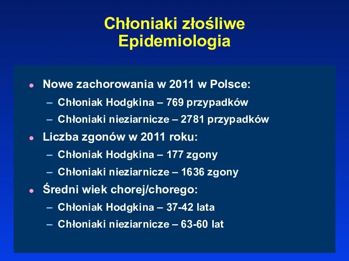 Chłoniaki złośliwe Epidemiologia Nowe zachorowania w 2011 w Polsce: Chłoniak Hodgkina – 769