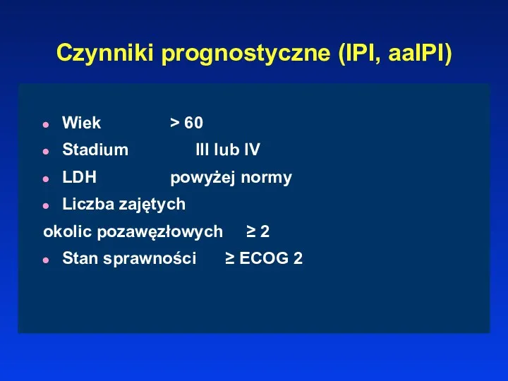 Czynniki prognostyczne (IPI, aaIPI) Wiek > 60 Stadium III lub