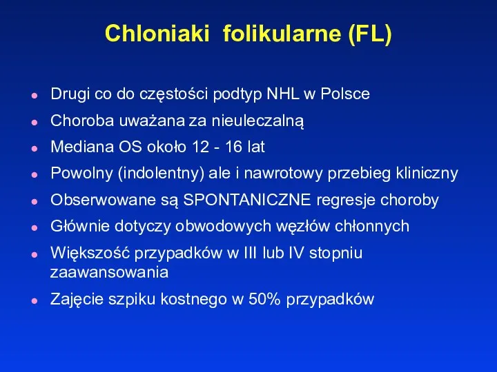 Chloniaki folikularne (FL) Drugi co do częstości podtyp NHL w Polsce Choroba uważana