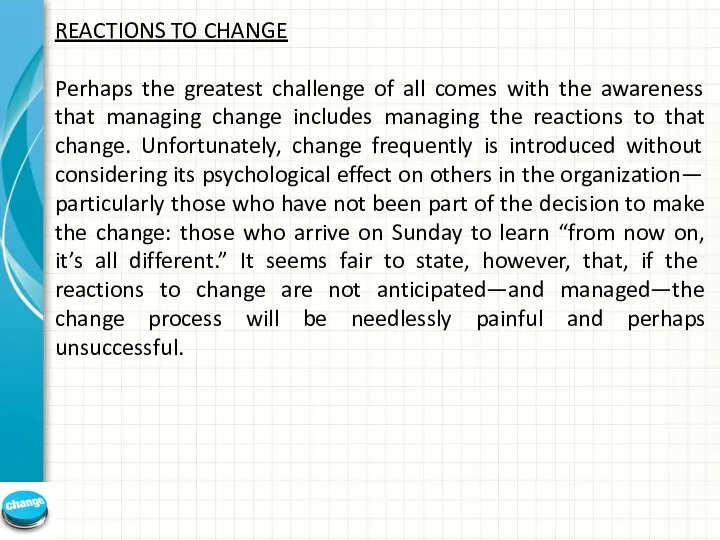 REACTIONS TO CHANGE Perhaps the greatest challenge of all comes
