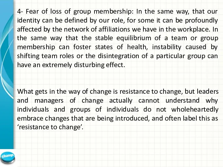 4- Fear of loss of group membership: In the same