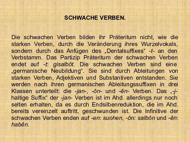 SCHWACHE VERBEN. Die schwachen Verben bilden ihr Präteritum nicht, wie