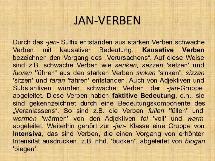 JAN-VERBEN Durch das -jan- Suffix entstanden aus starken Verben schwache