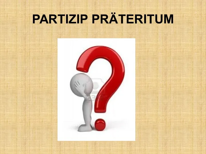 PARTIZIP PRÄTERITUM