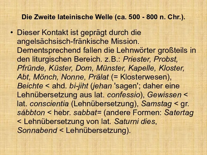 Die Zweite lateinische Welle (ca. 500 - 800 n. Chr.).