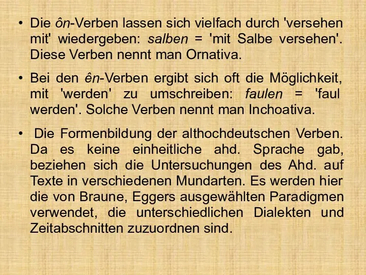 Die ôn-Verben lassen sich vielfach durch 'versehen mit' wiedergeben: salben